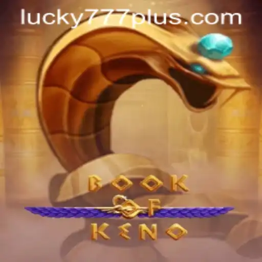 The Thrilling World of BookOfKeno: Embrace the Lucky777 Win