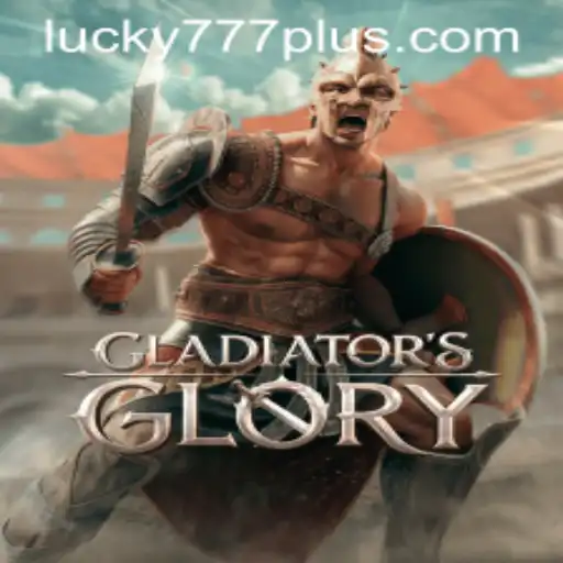 GladiatorsGlory: Experience the Thrill of Ancient Rome with Lucky777 Win
