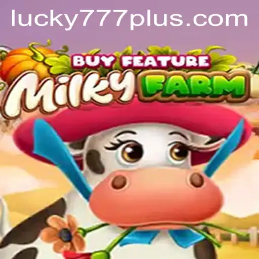 Exploring the Excitement of MilkyFarmBuyFeature and the Lucky777 Win