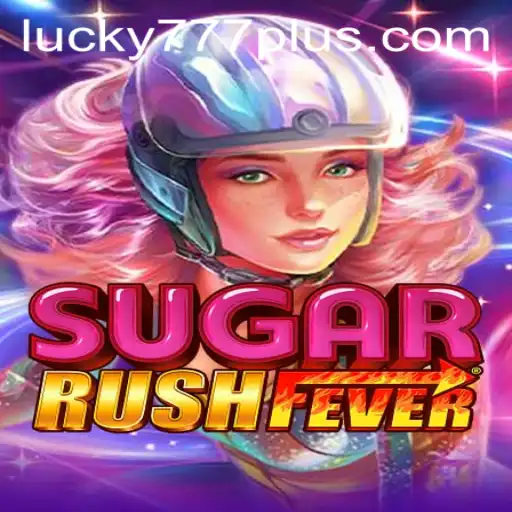 Unleashing the Thrill: SugarRushFever and the Allure of Lucky777 Win