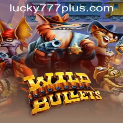 WildBullets: Navigate the Exciting World of Lucky777 Win