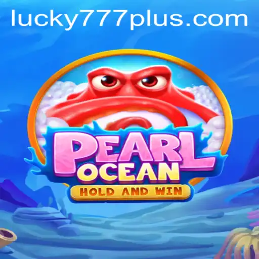 Dive into the Enchanting World of PearlOcean: Experience the Thrill of Lucky777 Win