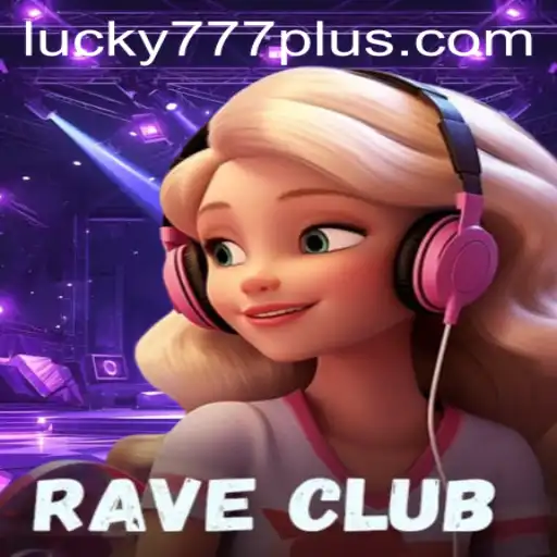 RaveClub and the Exciting World of Lucky777 Win