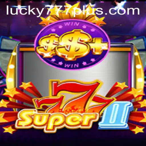 Exploring Super777II: A Thrilling Journey with Lucky777 Win